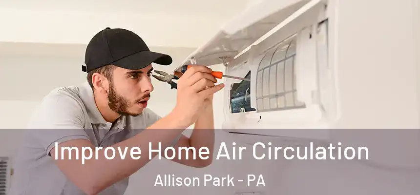  Improve Home Air Circulation Allison Park - PA