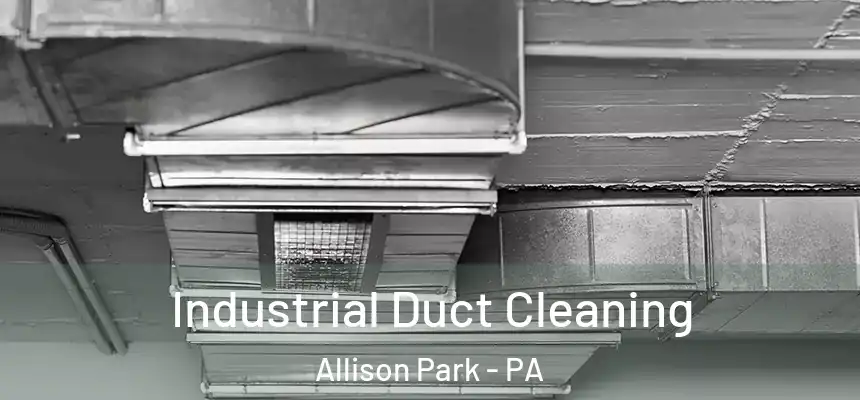 Industrial Duct Cleaning Allison Park - PA